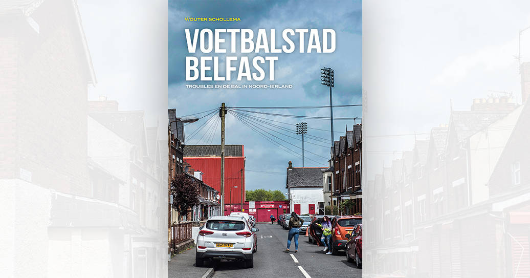 Voetbalstad Belfast; schitterend boek met rauwe verhalen